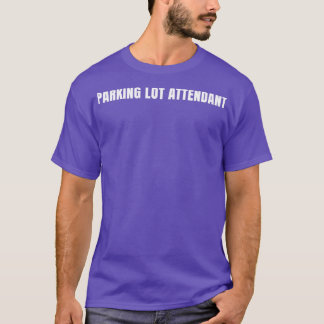 Parking Lot Attendant Funny Job Title Profession B T-Shirt