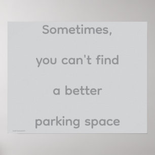 "...Parking Space", quotes, philosophy, humor Poster