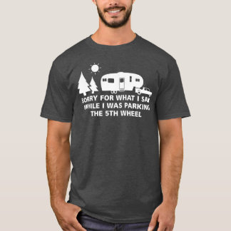 Parking the Camper 5th Wheel Camping RV Vacation T-Shirt