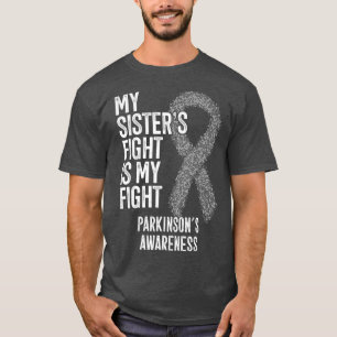 Parkinson Disease My Sisters Fight Is My Fight T-Shirt
