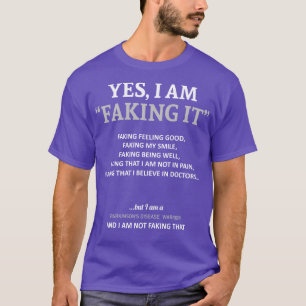 Parkinsons Disease Awareness I Am Faking It In Thi T-Shirt