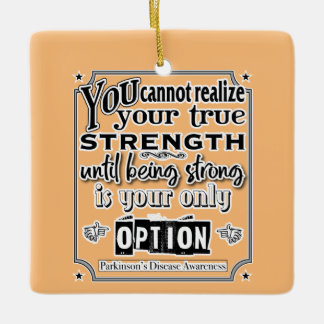 Parkinson's Disease Awareness/Strength Quote Ceramic Ornament