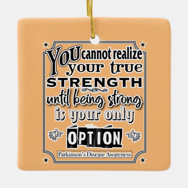 Parkinson's Disease Awareness/Strength Quote Ceramic Ornament (Front)