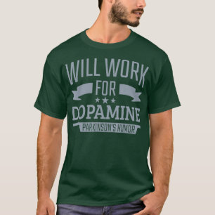 Parkinsons Disease Awareness Work For Dopamine T-Shirt
