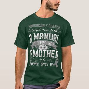 PARKINSONS DISEASE Doesnt Come With a Manual it T-Shirt