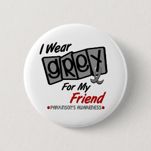 Parkinsons Disease I WEAR GREY For My Friend 8 6 Cm Round Badge