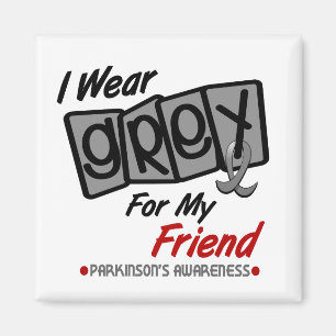 Parkinsons Disease I WEAR GREY For My Friend 8 Magnet