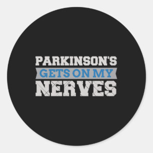 Parkinsons Gets On My Nerves Awareness Gift Comfor Classic Round Sticker