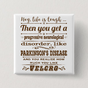 Parkinsons Hey Life is Velcro 15 Cm Square Badge
