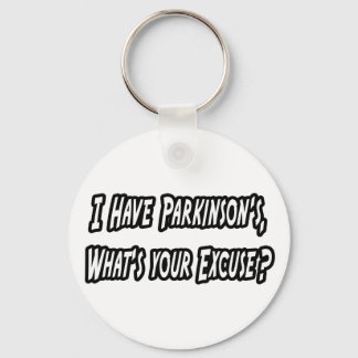 Parkinson's...Your Excuse? Key Ring