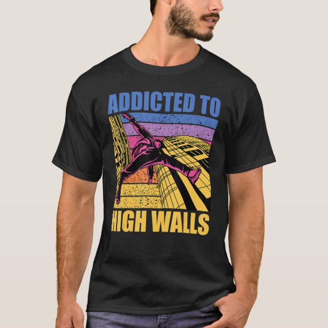 Parkour additcted to high walls funny saying T-Shirt (Front)