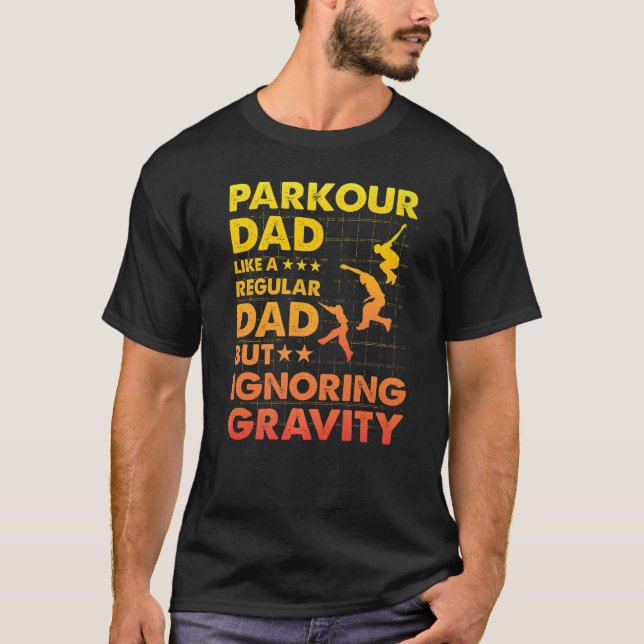 Parkour Dad like a regular Dad but ignoring Gravit T-Shirt (Front)
