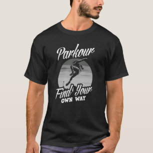 Parkour Find Your Own Way Parkour T-Shirt