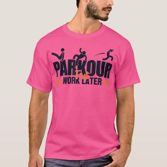 Parkour First Work Later Wall Run Traceur Training T-Shirt (Front)