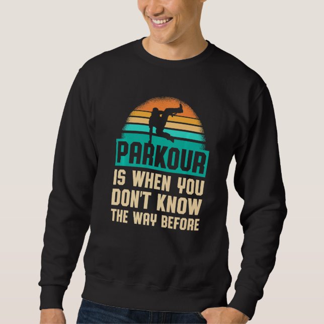Parkour For Parkour Runner Traceur Freestyle Runne Sweatshirt (Front)