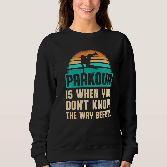 Parkour For Parkour Runner Traceur Freestyle Runne Sweatshirt (Front)