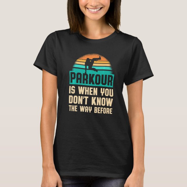 Parkour For Parkour Runner Traceur Freestyle Runne T-Shirt (Front)