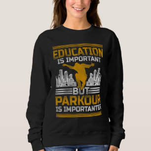 Parkour Free Running Traceur Vintage Education Is Sweatshirt