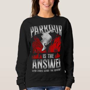 Parkour Free Running Traceur Vintage Parkour Is Th Sweatshirt