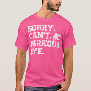 Parkour Free Running Traceur Vintage Sorry. Cant. T-Shirt