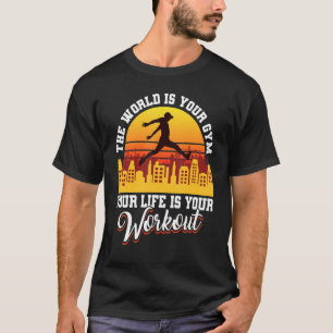 Parkour Freerunning Traceur Athlete The World Is Y T-Shirt