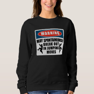 Parkour Freerunning Traceur Athlete Warning May Sweatshirt