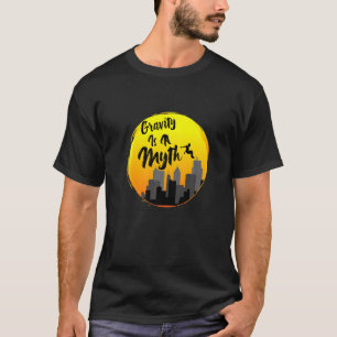 Parkour Gravity Is A Myth Freerunning Urban Jumpin T-Shirt