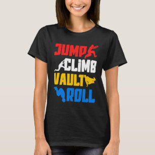 Parkour Jump Climb Vault Roll Freerunning Freerunn T-Shirt
