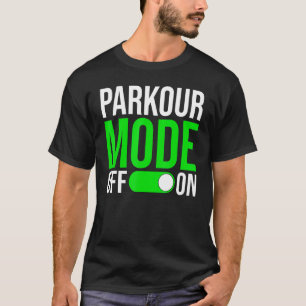 Parkour Mode On Freerunning Parkour Runner T-Shirt