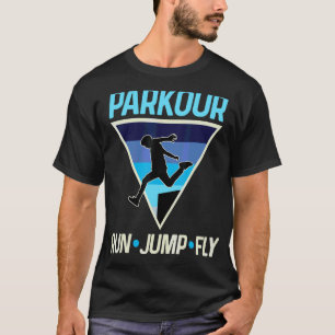 Parkour Run Jump Fly Freerunning Parkour T-Shirt