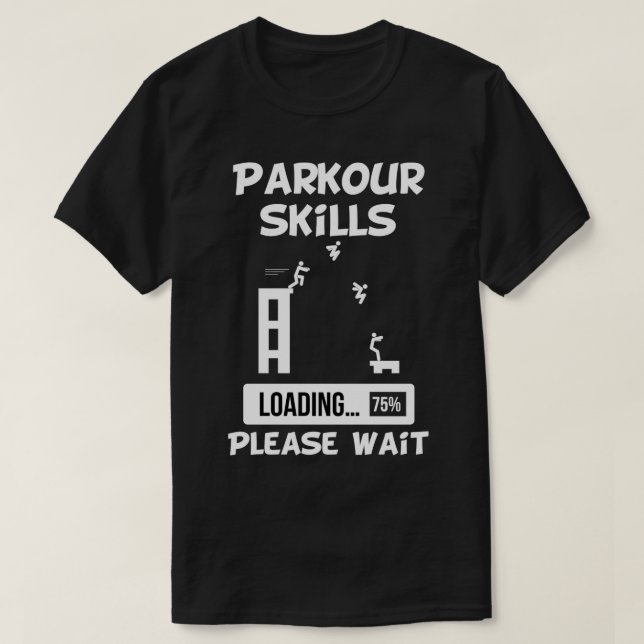 Parkour Skills Loading Please Wait T-Shirt (Design Front)