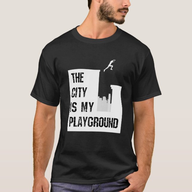 Parkour Traceur The City Is My Playground Free Run T-Shirt (Front)