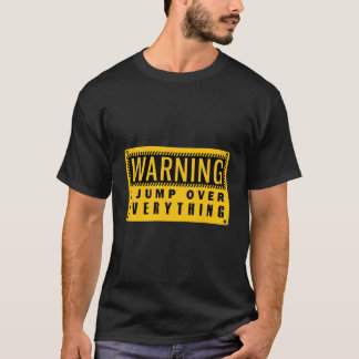 Parkour Warning I Jump Over Everything Free Runnin T-Shirt