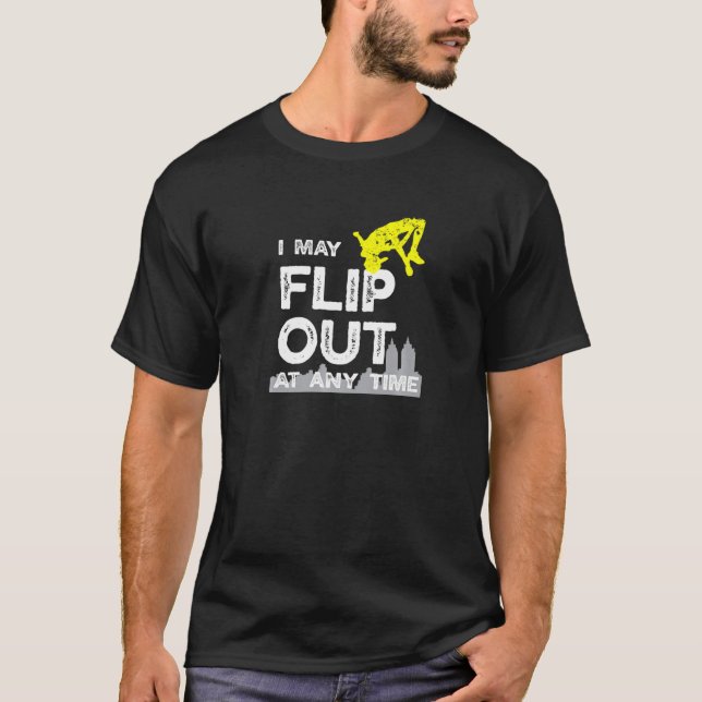 Parkour Warning I May Flip Out Free Running T-Shirt (Front)
