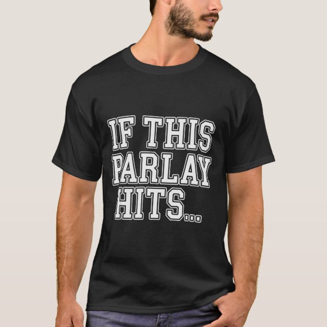 Parlay Art For Men Women Srts Gambling Srts Bettin T-Shirt (Front)