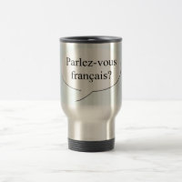 Parlez-vous francais? Do you speak French?