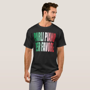Parli Piano Per Favore Please Speak Slowly Funny T-Shirt
