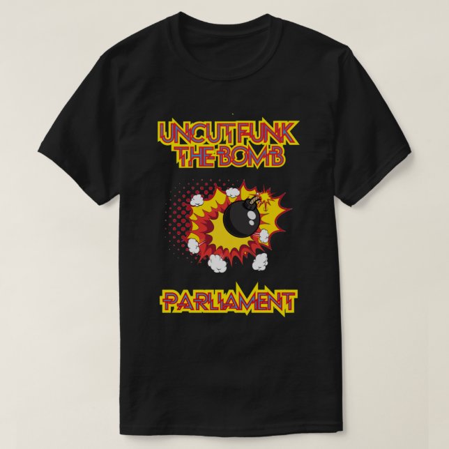 Parliament - Uncut Funk the Bomb   T-Shirt (Design Front)