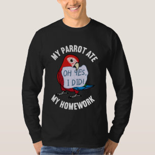 Parrot Ate My Homework I Green winged Macaw T-Shirt