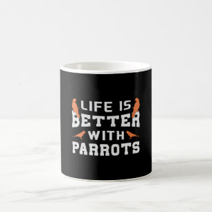 Parrot Bird Animal Pet Life Is Better With Parrots Coffee Mug