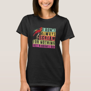 parrot bird  quote dad mom 3 T-Shirt