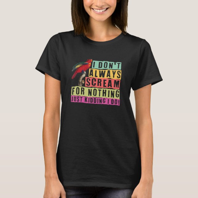 parrot bird  quote dad mom 3 T-Shirt (Front)