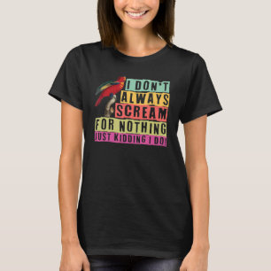 parrot bird quote dad mum 3 T-Shirt
