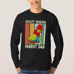 Parrot Dad Crazy Budgie Colorful Cute Bird Meme T-Shirt