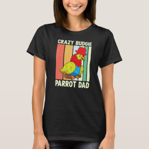 Parrot Dad Crazy Budgie Colourful Cute Bird Meme T-Shirt