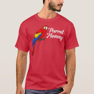 Parrot Gift Bird Lover Parrot Mummy Women Parrot T-Shirt