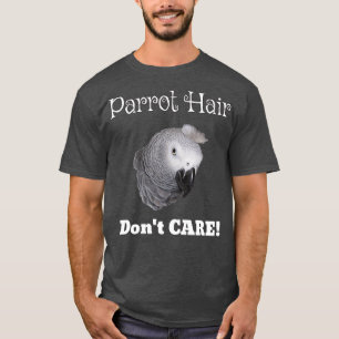 Parrot Hair Dont Care African Grey Parrot Essentia T-Shirt
