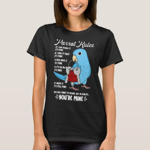 Parrot House Rules It's Mine I Blue Parrotlet T-Shirt