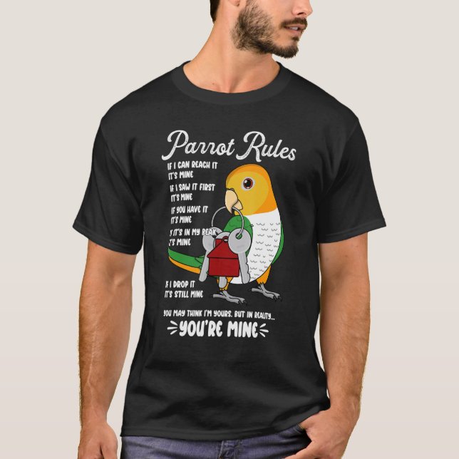 Parrot House Rules It's Mine I White-bellied Caiqu T-Shirt (Front)