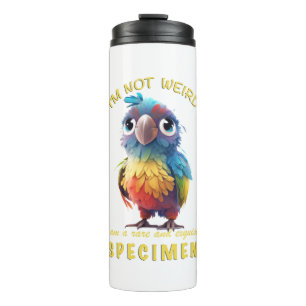 Parrot I'm Not Weird I'm Rare Exquisite Cute Funny Thermal Tumbler